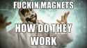 fuckin-magnets-how-do-they-work