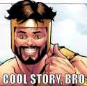 cool story bro