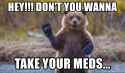 hey-dont-you-wanna-take-your-meds