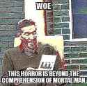 woe, a horror beyond