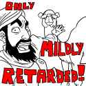Only mildly retarded