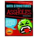 Data Structures For Assholes