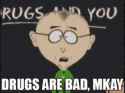 drugs-are-bad-mkay