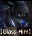 glass him