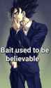 Bait_Used_To_Be_Believable