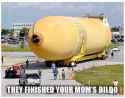 they finished your moms dildo