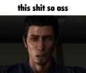 this-shit-so-ass-kiryu-kazuma