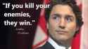 Justin-Trudeau-If-you-kill-your-enemies-they-win