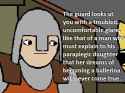 The guard looks at you retard
