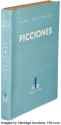 Jorge Luis Borges. Ficciones. (1935-1944). Buenos Aires Sur, [1944]. First edition, association copy, inscribed by - Available at 2018 March 7 Rare Books