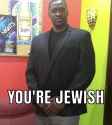 you&#039;re jewish