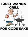 just wants to grill