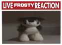 Live_Frosty_Reaction