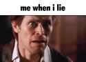 me when i lie