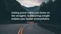 4765843-Colin-Chapman-Quote-Adding-power-makes-you-faster-on-the-straights