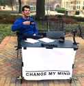 change-my-mind-v0-i4142nibzfge1
