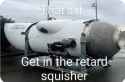 retard squisher