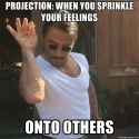 projection-when-you-sprinkle-your-feelings-onto-others