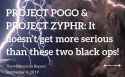Screenshot 2025-07-07 at 00-51-24 PROJECT POGO &amp; PROJECT ZYPHR It doesn’t get more serious than these two black ops! – The Millennium Report