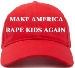 MAKE AMERICA RAPE KIDS AGAIN