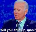 biden shut up man