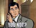 you not? Archer
