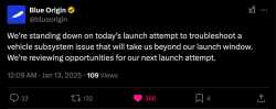 Screenshot 2025-01-13 at 00-09-58 Blue Origin on X We’re standing down on today’s launch attempt to troubleshoot a vehicle subsystem issue that will take us beyond our launch window. We’re reviewing opportunities for our next launch attempt. _ X