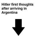 arrow hitler thoughts argentina