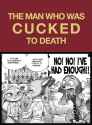 The Man Who Was Cucked To Death