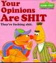 your opinions are shit