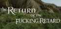 return of the retard