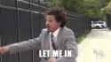 LET ME IIIIIIIIIN