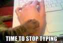 time-to-stop-typing