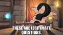 these are legitimate questions