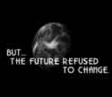 But the future refused to change