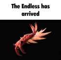 The Endless has arrived [sound=https%3A%2F%2Ffiles.catbox.moe%2Fflizwh.mp3]