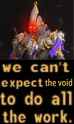 can&#039;t expect the void to do all the work