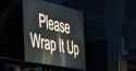 please wrap it up