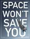 Space won&#039;t save you 3