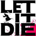 LET IT DIE