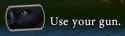 USE YOUR GUN
