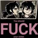 you should fuck your sister