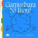 Gamushara Ni Ikou!