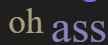 oh ass