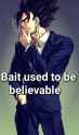 Bait used to be believable