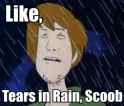 tears in the rain scoob