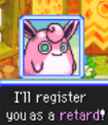 I&#039;ll register you as a retard