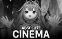 ABSOLUTE CINEMA [sound=files.catbox.moe%2F0bilt0.m4a]