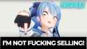 I’m not fucking selling