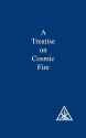 A Treatise On Cosmic Fire
